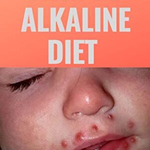 A PERFECT GUIDE ON HERPES ALKALINE DIET : All You Need To Know About Herpes Alkaline DIET