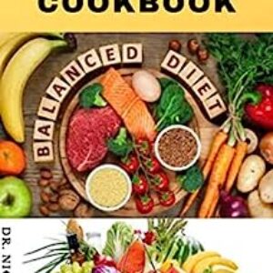 THE NEW BALANCED DIET COOKBOOK: Easy to make and various delicious recipes for a healthy and balanced lifestyle. (Includes Meal Plan)